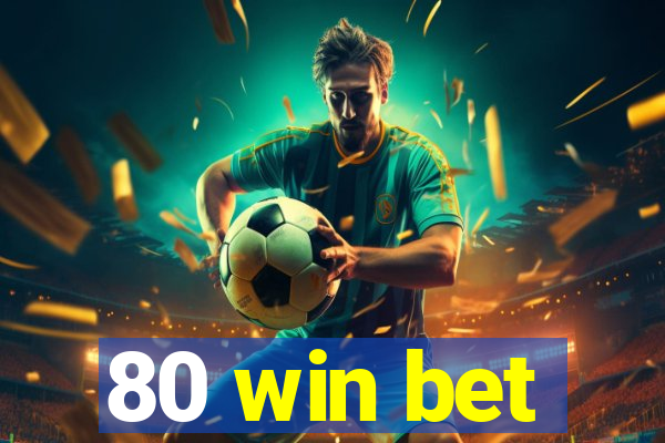 80 win bet